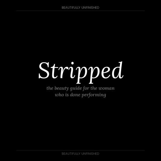 STRIPPED — the skincare beauty guide for the woman who is done performing