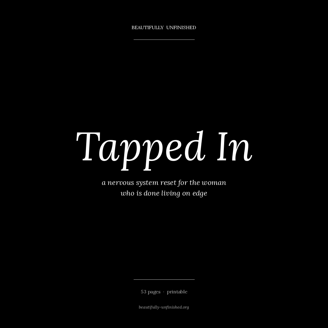 Tapped In — A Nervous System Reset for the Woman Who is Done Living on Edge