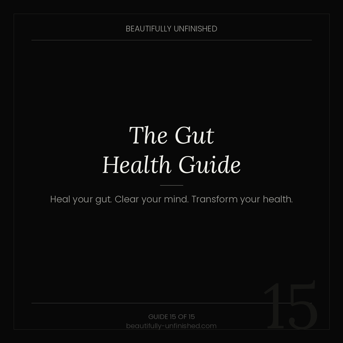 The Gut Health Guide — Heal Your Gut, Clear Your Mind, Transform Your Health From the Inside