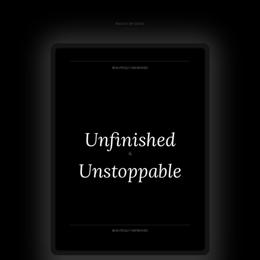 Unfinished & Unstoppable