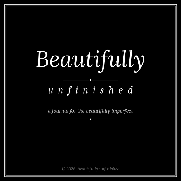 Beautifully Unfinished