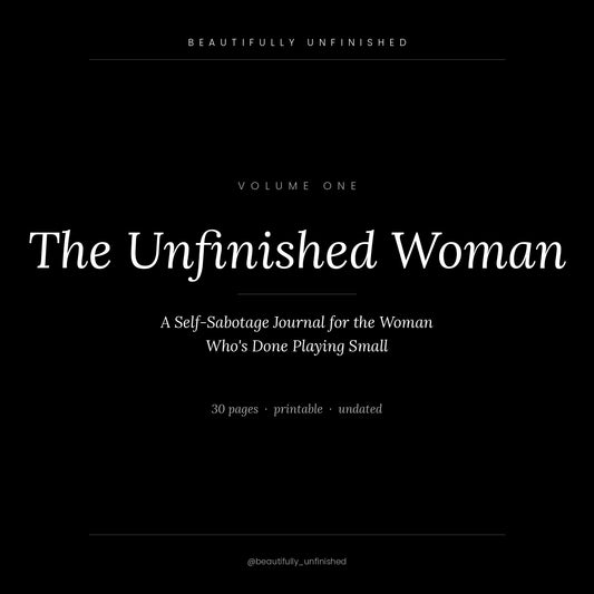 The Unfinished Woman — A Self-Sabotage Journal | Volume One | Printable PDF Journal for Women